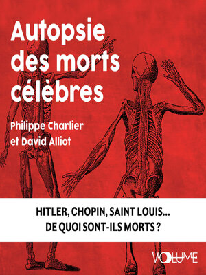 cover image of Autopsie des morts célèbres. Hitler, Chopin, Saint Louis. De quoi sont-ils morts ?